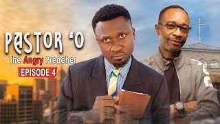 Pastor O The Angry Preacher Episode 4 [upl. by Gilges]