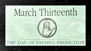 The Day of Fateful Prediction  March 13th Personology Guide  Happy Birthday [upl. by Anilasor83]