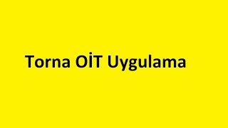 Torna OİT Uygulama [upl. by O'Kelly20]