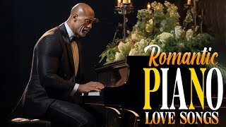 Top 200 Beautiful Romantic Piano Love Songs Ever  Great Relaxing Piano Instrumental Love Songs Ever [upl. by Casady391]