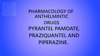 PHARMACOLOGY OF ANTHELMINTIC DRUGS PYRANTEL PAMOATE PRAZIQUANTEL AND PIPERAZINE [upl. by Allenaj]