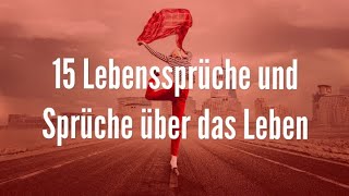 15 Lebenssprüche und Sprüche über das Leben [upl. by Anrahs]