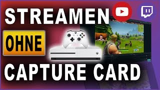 Streamen ohne Capture Card  XBOX zu PC  Tutorial Deutsch  German [upl. by Mccarty]