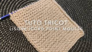 TUTO TRICOT  LISIERE ICORD POINT MOUSSE [upl. by Odirfliw173]