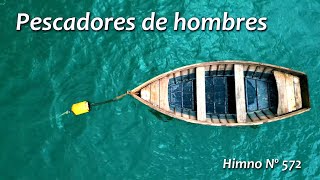 Pescadores de hombres Himno 572 [upl. by Ydnab]