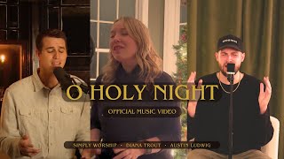 O Holy Night Official Music Video  Simply Worship Diana Trout Austin Ludwig [upl. by Adley582]