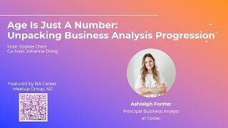 Ashleigh Forster  Age is Just a Number Unpacking Business Analysis Progression [upl. by Lilak]