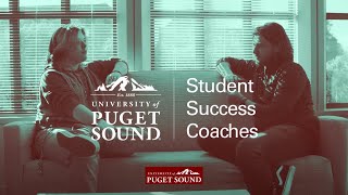 Student Success Coaches  University of Puget Sound [upl. by Rednaxela]