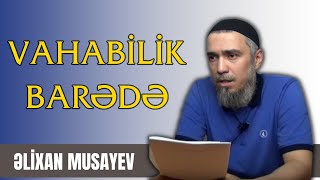 Əlixan Musayev  Vahabilik barədə [upl. by Basile98]