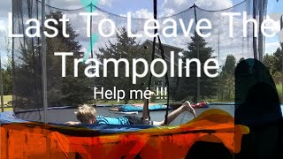 Last to leave the Trampoline part 3 [upl. by Hokanson]