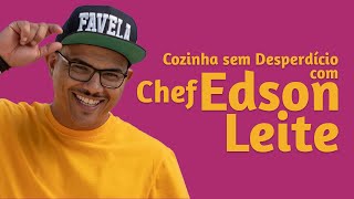 Cozinha sem Desperdício  Chef Edson Leite [upl. by Mlawsky881]