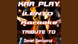 Lento Extended Karaoke Version Originally Performed By Daniel Santacruz [upl. by Kcirddet]