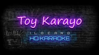 Toy Karayo  ILOCANO KARAOKE  HD VERSION [upl. by Einnaffit]