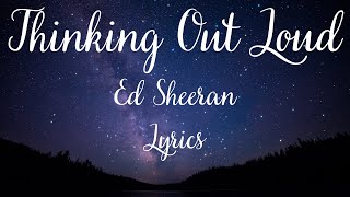 Ed Sheeran  Thinking out Loud Lyrics [upl. by Ylekalb]