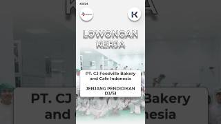 Lowongan Kerja Cikarang PT CJ Foodville Bakery And Cafe Indonesia mm2100 lokerstaff shorts loker [upl. by Enyalb]