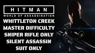 WHITTLETON CREEK SNIPER ONLY  MASTER DIFFICULTY  SILENT ASSASSIN SUIT ONLY  HITMAN WOA [upl. by Llerroj]