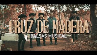 CRUZ DE MADERA Video Oficial BALSAS MUSICAL [upl. by Euqirdor]