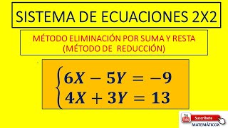 734 SISTEMA DE ECUACIONES 2X2 MÉTODO ELIMINACIÓN POR SUMA Y RESTA M REDUCCIÓN 𝟔𝑿−𝟓𝒀−𝟗 𝟒𝑿𝟑𝒀𝟏𝟑 [upl. by Winnifred]