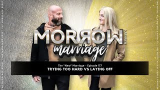 Trying Too Hard vs Laying Off  The NEW Marriage  Ep177 [upl. by Artenehs]