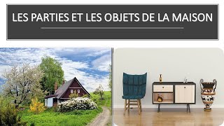 LES PARTIES ET LES OBJETS DE LA MAISON [upl. by Valerie]