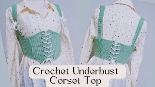 Crochet Underbust Corset Top  Tutorial [upl. by Stanwinn]