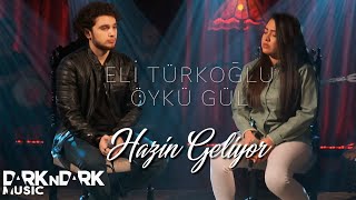 Eli Türkoğlu amp Öykü Gül  Hazin Geliyor [upl. by Aelgna]