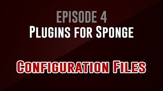 Plugins for Sponge Episode 4 Configuration Files [upl. by Nnaeirual499]