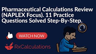 Pharmaceutical Calculations Review  11 NAPLEX Style Questions Solved StepByStep [upl. by Gaughan368]