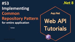 Part 53 Implementing Common Repository pattern for entire application in Web API Net 8 76 Web API [upl. by Atinrahs216]