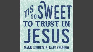 Tis so Sweet to Trust in Jesus [upl. by Naitsihc]