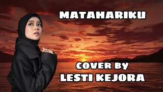 MATAHARIKU  COVER BY LESTI KEJORA [upl. by Lrig]