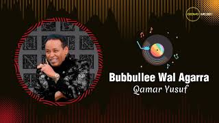 Qamar yusuf  Bubbullee Wal Agarra  Oromo Music 2023 [upl. by Lacim]