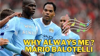 quotWhy Always Mequot  Mario Balotelli Tribute Song  Original Football Anthem [upl. by Letisha]