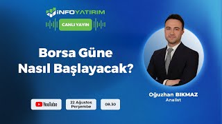 BORSA GÜNE NASIL BAŞLAYACAK Oğuzhan Bıkmaz Yorumluyor  İnfo Yatırım [upl. by Aloiv]