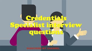 Credentials Specialist interview questions [upl. by Dreddy]