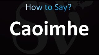 How to Pronounce Caoimhe Correctly [upl. by Sikko]