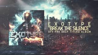 Exotype  Break The Silence [upl. by Gustavo]