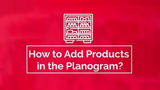 How to Add Products in the Planogram [upl. by Ttenaj973]