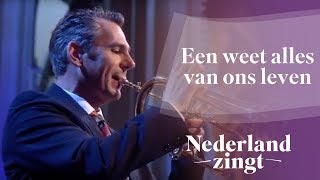 Nederland Zingt Een weet alles van ons leven [upl. by Terb]