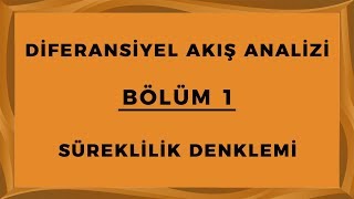 DİFERANSİYEL AKIŞ ANALİZİ BÖLÜM 1 Süreklilik Denklemi [upl. by Bamford]