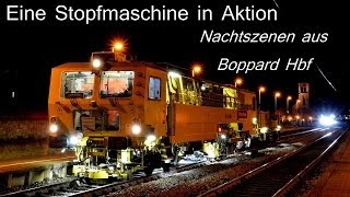 Eine Stopfmaschine in Aktion  Nachtszenen aus Boppard Hbf [upl. by Elmira]