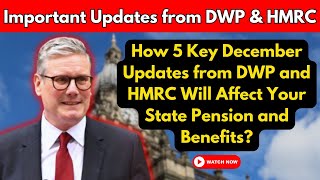 State Pension amp Benefits 5 December Changes You Can’t Miss from DWP and HMRC [upl. by Dniren]