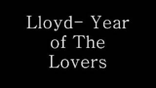 Lloyd Year of The Lovers LYRICS INCLUDED [upl. by Teragram803]