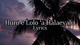 Huni e lolo ʻa Halaevalu Lyrics [upl. by Kirsti45]