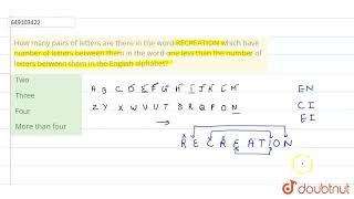 How many pairs of letters are there in the word RECREATION which have number of letters between [upl. by Schulze]