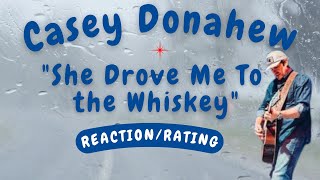 Casey Donahew  She Drove Me To the Whiskey REACTIONGIFT REQUEST [upl. by Ecneret]