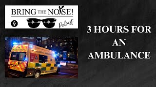 3 Hours For An Ambulance [upl. by Orabelle]