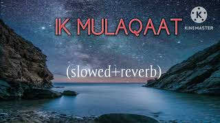 Ik mulaqaat slowedreverb ayushmann khurana [upl. by Vedette239]