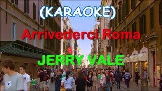 Arriverderci Roman Jerry Vale KARAOKE  Singing [upl. by Nonnaer]