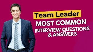 Team Leader Interview Questions and Answers for 2024 [upl. by Kolb393]